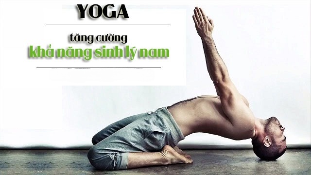 Chữa bệnh yếu sinh lý nam bằng yoga