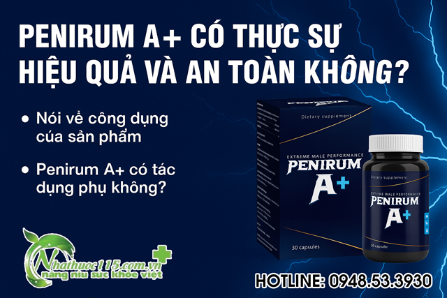 Penirum A+ có thực sự hiệu quả và an toàn không?